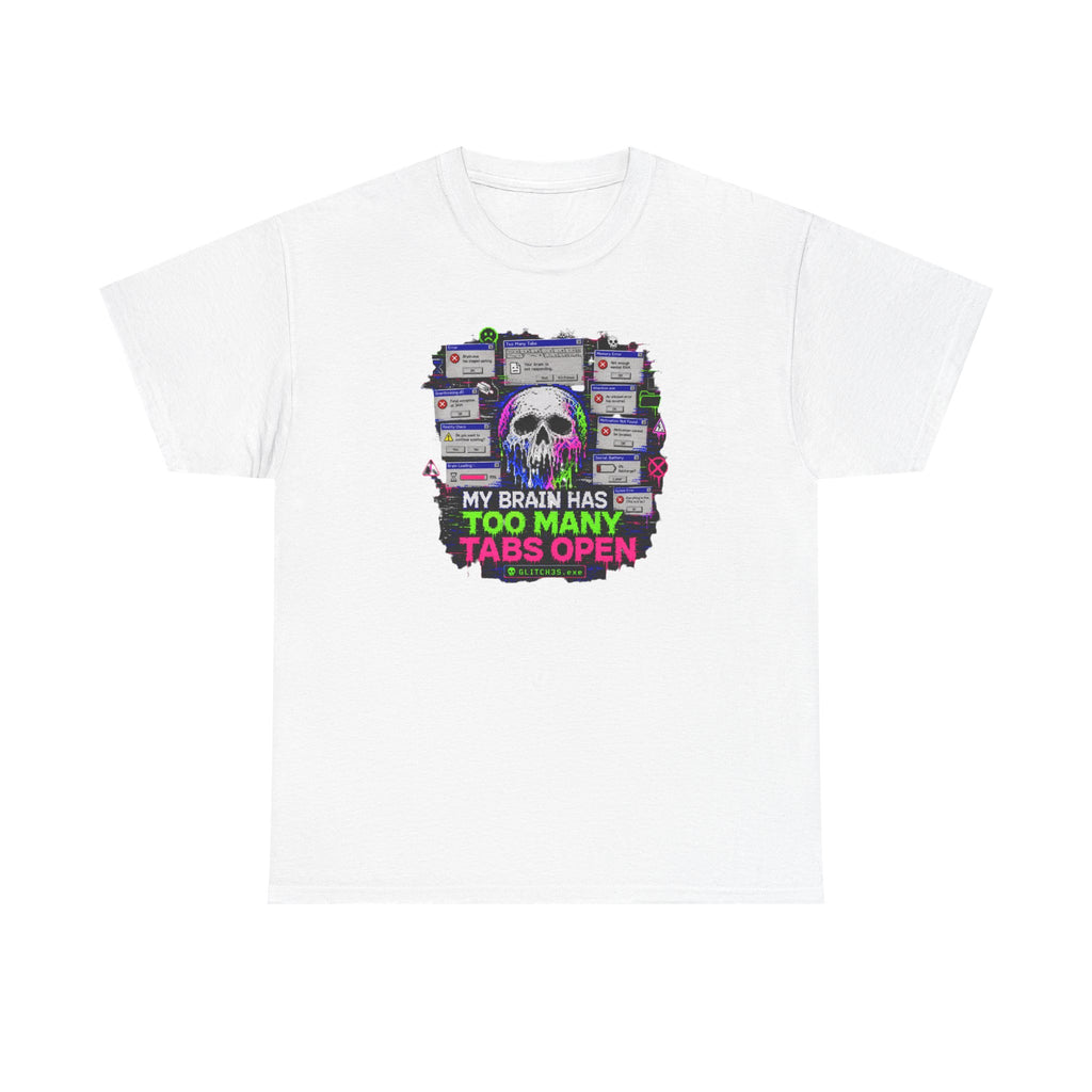 My Brain Has Too Many Tabs Open Glitchcore T-Shirt