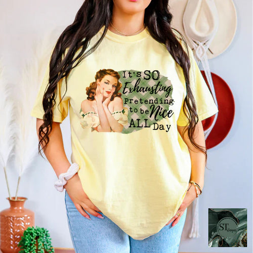 Its Exhausting Pretending To Be Nice All Day Graphic Tee